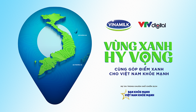 Chiến dịch “Bạn Khỏe Mạnh, Việt Nam Khỏe Mạnh” tiếp nối giai đoạn 2 với dự án “Vùng Xanh Hy Vọng”