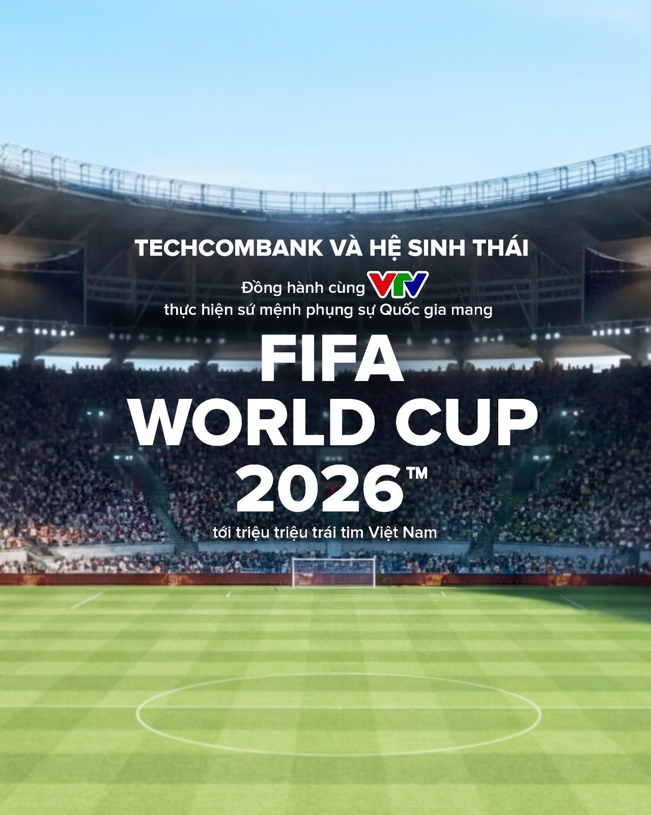 Trước ngày khai mạc World Cup 2026: Techcombank và hệ sinh thái đã sẵn sàng nhiều chiến dịch đồng hành ý nghĩa trong vai trò nhà tài trợ Quốc gia của mùa giải