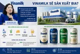 Vinamilk muốn làm bia: Thị trường sắp có “tân binh khủng” xuất hiện