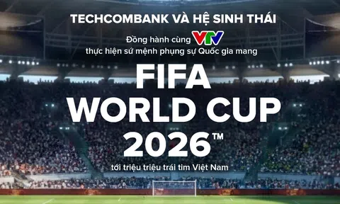 Trước ngày khai mạc World Cup 2026: Techcombank và hệ sinh thái đã sẵn sàng nhiều chiến dịch đồng hành ý nghĩa trong vai trò nhà tài trợ Quốc gia của mùa giải