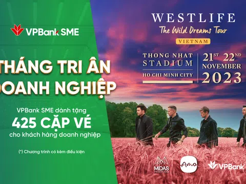 Tri ân doanh nghiệp, VPBank tặng hàng trăm cặp vé Westlife