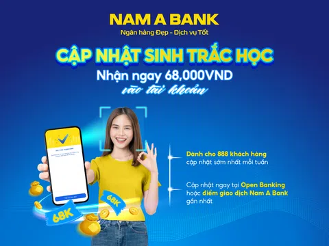 Cập nhật sinh trắc học, khách hàng Nam A Bank nhận ngay 68.000 đồng