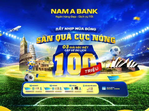 Đón sóng ngày hội bóng đá lớn nhất hành tinh: ùng Nam A Bank săn tour du lịch nước ngoài