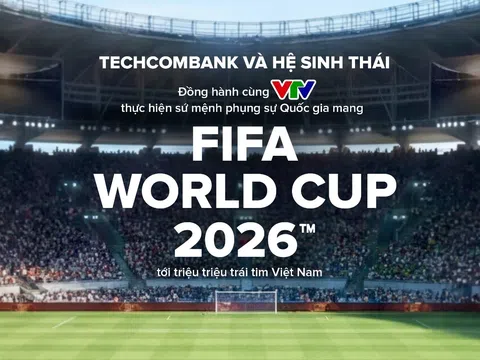 Trước ngày khai mạc World Cup 2026: Techcombank và hệ sinh thái đã sẵn sàng nhiều chiến dịch đồng hành ý nghĩa trong vai trò nhà tài trợ Quốc gia của mùa giải