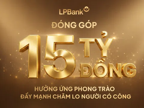 LPBank đóng góp 15 tỷ đồng, chung tay cùng ngành Ngân hàng chăm lo người có công với cách mạng